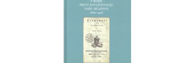 Slovenski pedagoški tisk v borbi proti potujčevanju naše mladine 1860-1918