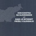 »Don Kihotka na Slovenskem ali kako je internet prišel v Slovenijo«