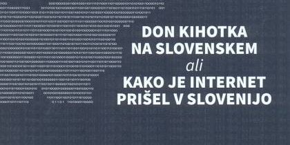 »Don Kihotka na Slovenskem ali kako je internet prišel v Slovenijo«