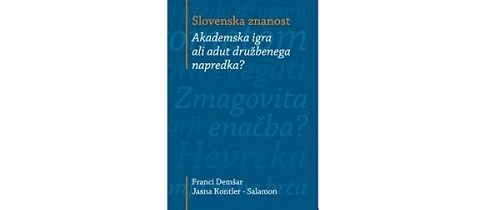 Slovenska znanost – Akademska igra ali adut družbenega napredka?