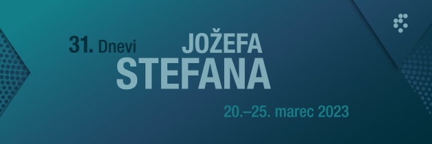 31. Dnevi Jožefa Stefana 20.-25. marec 2023