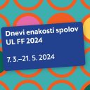 Dnevi enakosti spolov 2024 na Filozofski fakulteti Univerze v Ljubljani