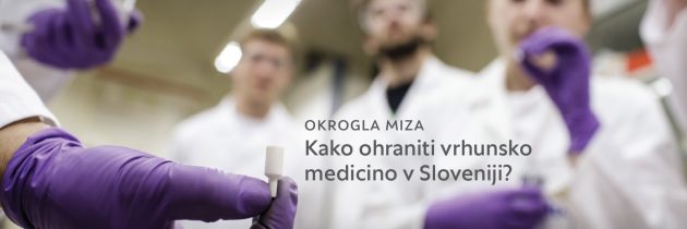 Kako ohraniti vrhunsko medicino v Sloveniji?